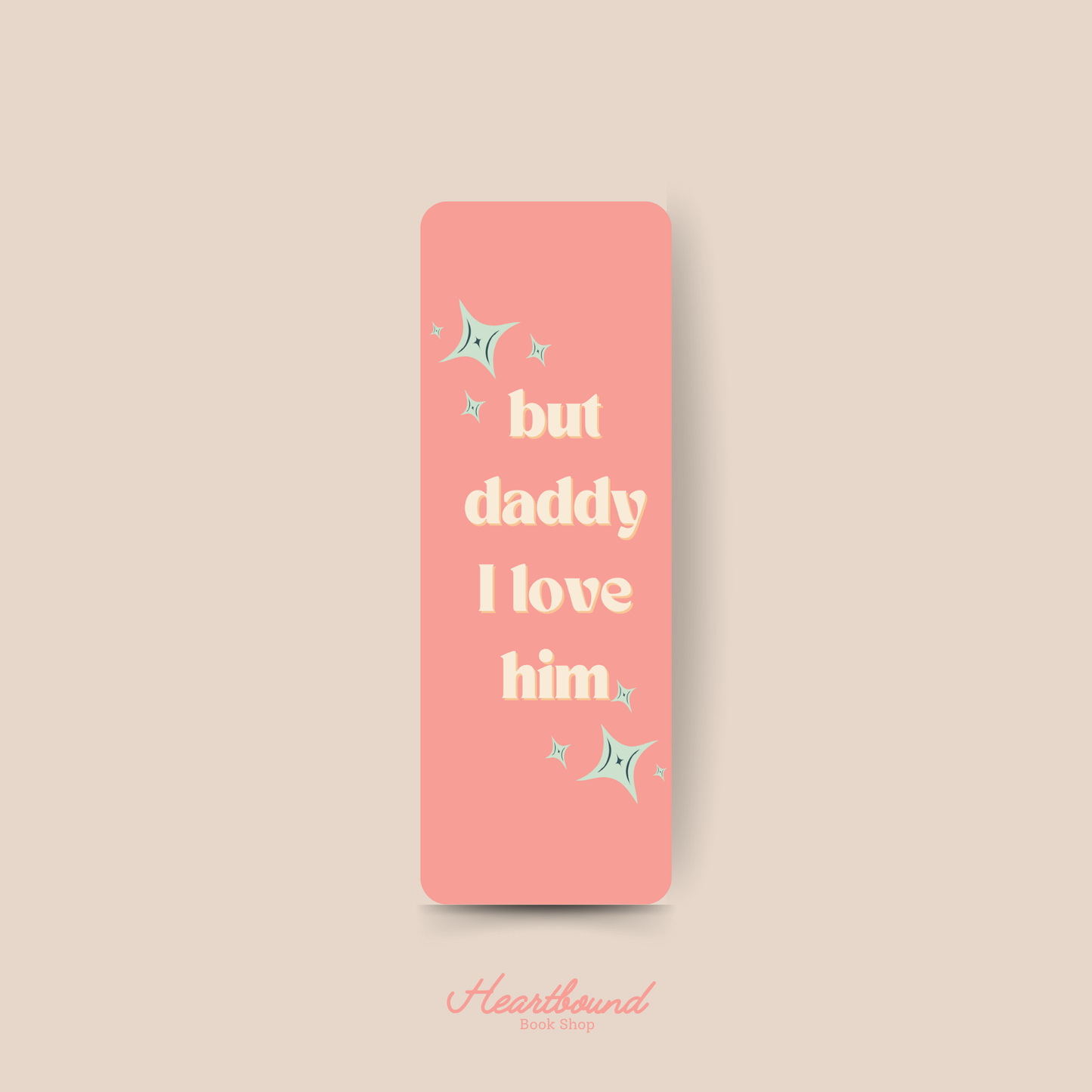 But Daddy I Love Him (Sparkles) Bookmark