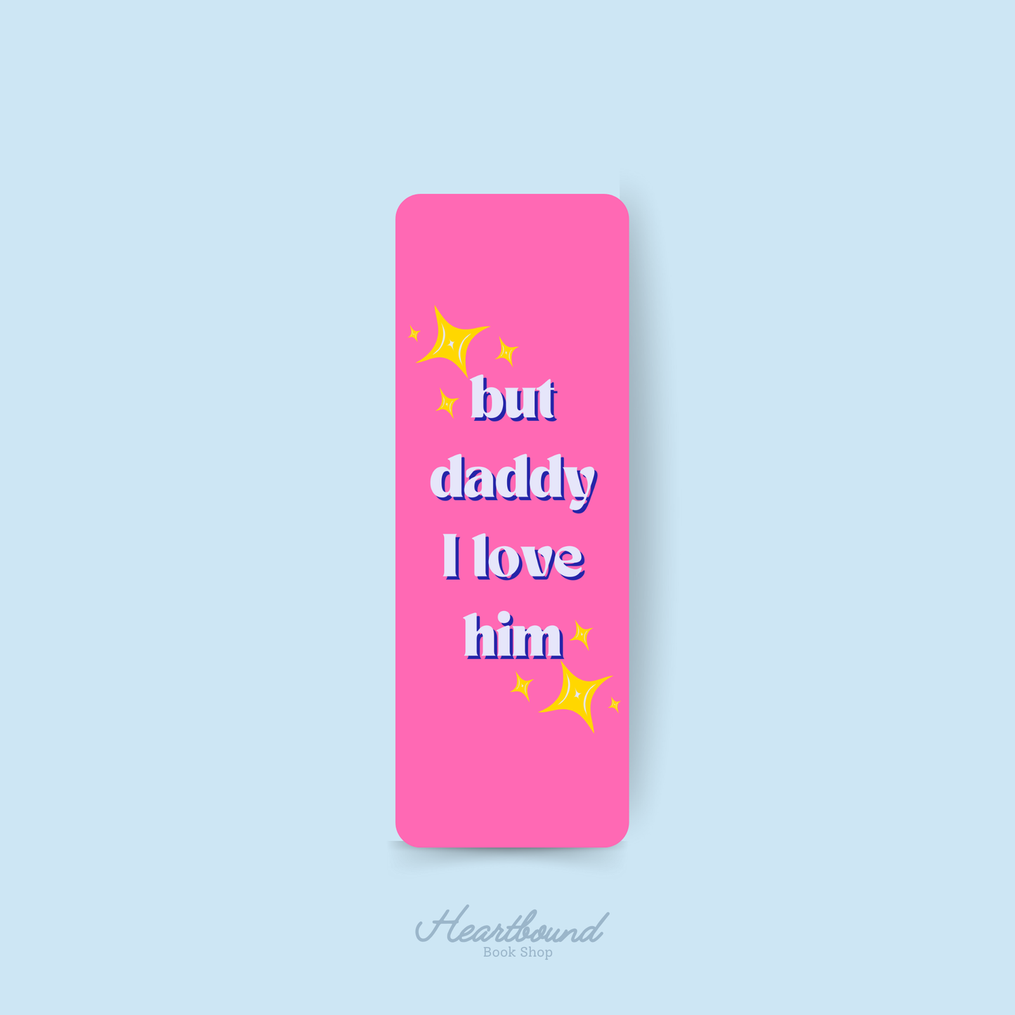 But Daddy I Love Him (Sparkles) Bookmark