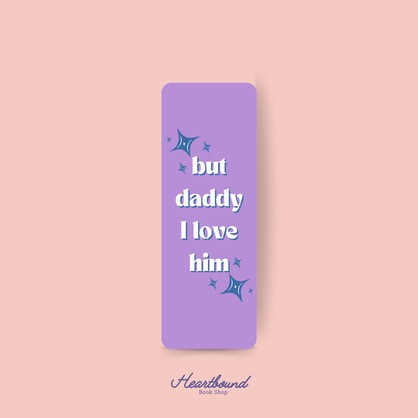 But Daddy I Love Him (Sparkles) Bookmark