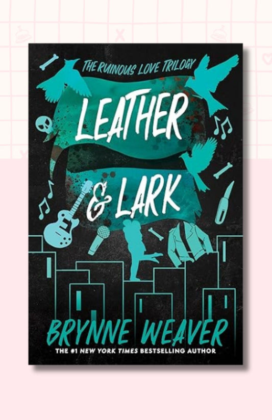 Leather & Lark: The Ruinous Love Trilogy (The Ruinous Love Trilogy, 2)