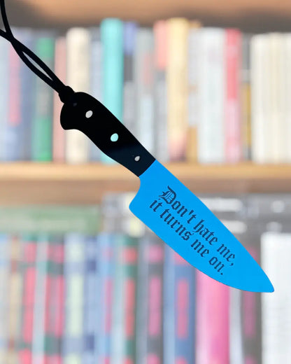 Don't Hate Me, Turns Me On - Mirrored Knife Bookmark