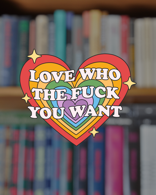 Love Who You Want LGBTQIA+ Sticker