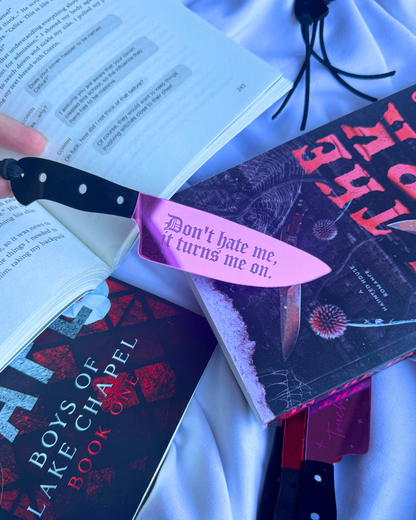 Don't Hate Me, Turns Me On - Mirrored Knife Bookmark